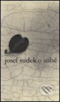 Kniha: O sobě (Josef Sudek). Torst, 2001 Kniha: O sobě (Josef Sudek). Torst, 2001