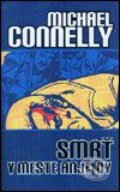 Kniha: Smrť v meste anjelov (Michael Connelly). Slovart, 2002 Kniha: Smrť v meste anjelov (Michael Connelly). Slovart, 2002