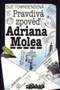 Kniha: Pravdivá zpověď Adriana Molea (Sue Townsendová). Mladá fronta, 2003 Kniha: Pravdivá zpověď Adriana Molea (Sue Townsendová). Mladá fronta, 2003