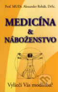 Kniha: Medicína & náboženstvo (Alexander Rehák). Eko-konzult, 2006 Kniha: Medicína & náboženstvo (Alexander Rehák). Eko-konzult, 2006