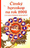 Kniha: Čínský horoskop na rok 2008 (Neil Somerville). Baronet, 2007 Kniha: Čínský horoskop na rok 2008 (Neil Somerville). Baronet, 2007