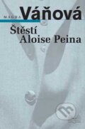 Kniha: Štěstí Aloise Peina (Magda Váňová). Šulc - Švarc, 2008 Kniha: Štěstí Aloise Peina (Magda Váňová). Šulc - Švarc, 2008