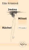 Kniha: Jméno - Milost - Ráchel (Eda Kriseová). Prostor, 2007 Kniha: Jméno - Milost - Ráchel (Eda Kriseová). Prostor, 2007