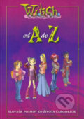 Kniha: W.I.T.C.H. od A do Z (Egmont SK). Egmont SK, 2007 Kniha: W.I.T.C.H. od A do Z (Egmont SK). Egmont SK, 2007