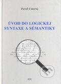 Kniha: Úvod do logickej syntaxe a sémantiky (Pavel Cmorej). IRIS, 2007 Kniha: Úvod do logickej syntaxe a sémantiky (Pavel Cmorej). IRIS, 2007