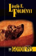 Kniha: Goyov pes (László F. Földényi). Kalligram, 2007 Kniha: Goyov pes (László F. Földényi). Kalligram, 2007