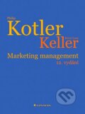 Kniha: Marketing management (Kevin Lane Keller a Philip Kotler). Grada, 2007 Kniha: Marketing management (Kevin Lane Keller a Philip Kotler). Grada, 2007