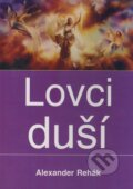 Kniha: Lovci duší (Alexander Rehák). Eko-konzult, 2007 Kniha: Lovci duší (Alexander Rehák). Eko-konzult, 2007