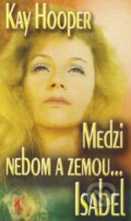 Kniha: Medzi nebom a zemou - Isabel (Kay Hooper). Wist, 2005 Kniha: Medzi nebom a zemou - Isabel (Kay Hooper). Wist, 2005