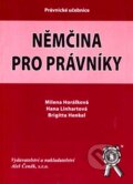 Kniha: Němčina pro právníky (Milena Horálková, Hana Linhartová a Brigitta Henkel). Aleš Čeněk, 2006 Kniha: Němčina pro právníky (Milena Horálková, Hana Linhartová a Brigitta Henkel). Aleš Čeněk, 2006