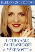 Kniha: Uctievanie za hranicami všednosti (Darlene Zschechová), 2007 Kniha: Uctievanie za hranicami všednosti (Darlene Zschechová), 2007