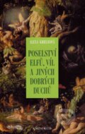 Kniha: Poselství elfů, víl a jiných dobrých duchů (Alexa Kriele). Knižní klub, 2007 Kniha: Poselství elfů, víl a jiných dobrých duchů (Alexa Kriele). Knižní klub, 2007