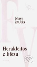Kniha: Herakleitos z Efezu (Július Špaňár). Kalligram, 2007 Kniha: Herakleitos z Efezu (Július Špaňár). Kalligram, 2007