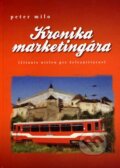 Kniha: Kronika marketingára (Peter Milo). Slovakiaprint, 2007 Kniha: Kronika marketingára (Peter Milo). Slovakiaprint, 2007