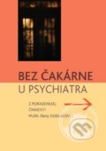 Kniha: Bez čakárne u psychiatra (Návrat domů). Návrat domů, 2007 Kniha: Bez čakárne u psychiatra (Návrat domů). Návrat domů, 2007