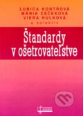 Kniha: Štandardy v ošetrovateľstve (Ľubica Kontrová, Mária Záčeková, Viera Hulková a kolektív). Osveta, 2005 Kniha: Štandardy v ošetrovateľstve (Ľubica Kontrová, Mária Záčeková, Viera Hulková a kolektív). Osveta, 2005