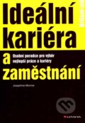 Kniha: Ideální kariéra a zaměstnání (Josephine Monroe). Grada, 2007 Kniha: Ideální kariéra a zaměstnání (Josephine Monroe). Grada, 2007