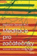 Kniha: Meditace pro začátečníky (Stephanie Clement). Tenno, 2006 Kniha: Meditace pro začátečníky (Stephanie Clement). Tenno, 2006