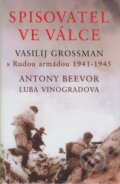 Kniha: Spisovatel ve válce (Antony Beevor a Luba Vinogradova). BETA - Dobrovský, 2007 Kniha: Spisovatel ve válce (Antony Beevor a Luba Vinogradova). BETA - Dobrovský, 2007