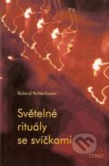 Kniha: Světelné rituály se svíčkami (Ronald Rottenfusser). Tenno, 2006 Kniha: Světelné rituály se svíčkami (Ronald Rottenfusser). Tenno, 2006