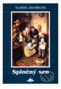 Kniha: Splněný sen (Vlasta Javořická). Jota, 2006 Kniha: Splněný sen (Vlasta Javořická). Jota, 2006