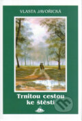 Kniha: Trnitou cestou ke štěstí (Vlasta Javořická). Jota, 2005 Kniha: Trnitou cestou ke štěstí (Vlasta Javořická). Jota, 2005