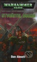 Kniha: Warhammer 40 000: Stvořitel duchů (Dan Abnett). Polaris, 2007 Kniha: Warhammer 40 000: Stvořitel duchů (Dan Abnett). Polaris, 2007