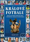 Kniha: Králové fotbalu (Zdeněk Pavlis). XYZ, 2007 Kniha: Králové fotbalu (Zdeněk Pavlis). XYZ, 2007