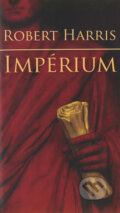 Kniha: Impérium (Robert Harris). Slovart, 2007 Kniha: Impérium (Robert Harris). Slovart, 2007