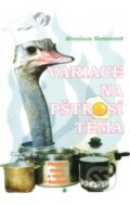 Kniha: Variace na pštrosí téma (Miroslava Moravcová). Montanex, 2001 Kniha: Variace na pštrosí téma (Miroslava Moravcová). Montanex, 2001