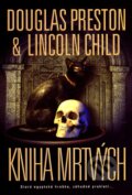 Kniha: Kniha mrtvých (Douglas Preston a Lincoln Child). BB/art, 2007 Kniha: Kniha mrtvých (Douglas Preston a Lincoln Child). BB/art, 2007