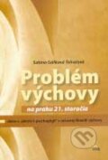 Kniha: Problém výchovy na prahu 21. storočia (Sabína Gáliková-Tolnaiová). IRIS, 2007 Kniha: Problém výchovy na prahu 21. storočia (Sabína Gáliková-Tolnaiová). IRIS, 2007