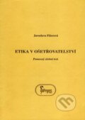 Kniha: Etika v ošetřovatelství (Jaroslava Fišerová). Institut pro další vzdělávání pracovníků ve zdravotnictví, 1995 Kniha: Etika v ošetřovatelství (Jaroslava Fišerová). Institut pro další vzdělávání pracovníků ve zdravotnictví, 1995