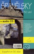 Kniha: Španělsky za 30 dní + audio CD (INFOA). INFOA, 2007 Kniha: Španělsky za 30 dní + audio CD (INFOA). INFOA, 2007