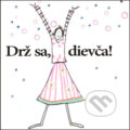 Kniha: Drž sa, dievča! (Slovart). Slovart, 2007 Kniha: Drž sa, dievča! (Slovart). Slovart, 2007