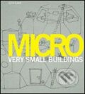 Micro: Very Small Buildings - Ruth Slavid, Laurence King Publishing, 2007