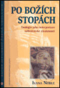 Kniha: Po Božích stopách (Ivana Noble). Mindok, 2005 Kniha: Po Božích stopách (Ivana Noble). Mindok, 2005