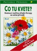 Kniha: Co tu kvete? - 2. vydání - Steinbach (Dietmar Aichele). Ikar CZ, 2005 Kniha: Co tu kvete? - 2. vydání - Steinbach (Dietmar Aichele). Ikar CZ, 2005