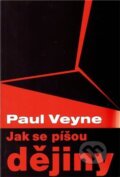 Kniha: Jak se píšou dějiny (Paul Veyne). Pavel Mervart, 2010 Kniha: Jak se píšou dějiny (Paul Veyne). Pavel Mervart, 2010