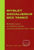 Kniha: Myslet socialismus bez tanků (Matěj Stropnický). Scriptorium, 2013 Kniha: Myslet socialismus bez tanků (Matěj Stropnický). Scriptorium, 2013