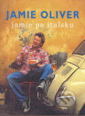 Kniha: Jamie po italsku (Jamie Oliver). Spektrum grafik, 2006 Kniha: Jamie po italsku (Jamie Oliver). Spektrum grafik, 2006