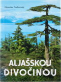 Kniha: Aljašskou divočinou (Miroslav Podhorský). Akcent, 2003 Kniha: Aljašskou divočinou (Miroslav Podhorský). Akcent, 2003