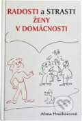 Kniha: Radosti a strasti ženy v domácnosti (Alena Hrachovcová). , 2004 Kniha: Radosti a strasti ženy v domácnosti (Alena Hrachovcová). , 2004