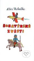 Kniha: Bohatýrské zvěsti (Alois Mikulka). Akademické nakladatelství CERM, 2015 Kniha: Bohatýrské zvěsti (Alois Mikulka). Akademické nakladatelství CERM, 2015