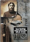 Kniha: Rasputin a carevna (Ivan Izakovič). Ikar CZ, 2003 Kniha: Rasputin a carevna (Ivan Izakovič). Ikar CZ, 2003