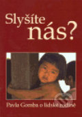 Kniha: Slyšíte nás? (Pavla Gomba). Newfinances, 2004 Kniha: Slyšíte nás? (Pavla Gomba). Newfinances, 2004