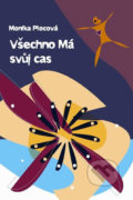 Kniha: Všechno má svůj čas (Monika Plocová). INSIGNIS, 2008 Kniha: Všechno má svůj čas (Monika Plocová). INSIGNIS, 2008