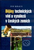 Kniha: Dějiny technických věd a vynálezů v českých zemích (Ivo Kraus). Academia, 2004 Kniha: Dějiny technických věd a vynálezů v českých zemích (Ivo Kraus). Academia, 2004