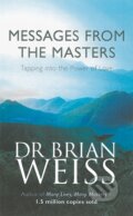 Kniha: Messages from the Masters (Brian Weiss). Piatkus, 2000 Kniha: Messages from the Masters (Brian Weiss). Piatkus, 2000