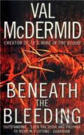 Kniha: Beneath the Bleeding (Val McDermid). HarperCollins, 2010 Kniha: Beneath the Bleeding (Val McDermid). HarperCollins, 2010